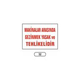 Gündoğdu Makinalar Arasında Gezinmek Yasaktır Uyarı Ikaz Levhası