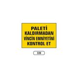 Gündoğdu Paleti Kaldırmadan Vincin Emniyetini Kontrol Et Uyarı Levhası - 25 x 35 cm - Sarı - Siyah