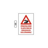 Gündoğdu Presleri Ilgiliden Başkası Kullanamaz Uyarı Ikaz Levhası