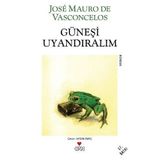 GÜNEŞI UYANDIRALIM - JOSÉ MAURO DE VASCONCELOS