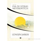 GÜNEŞİN ŞARKISI - EVA DE VITRAY-MEYEROVITCH