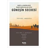 Güneşin Secdesi: Hadis ve Hadiselerle İbadetlerin Kulluk Ufku