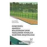 Güneydoğu Anadolu Bölgesindeki Spor Tesislerinin Yeterlilik Düzeyinin Araştırılması - Kolektif