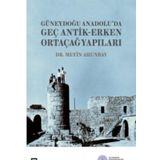 Güneydoğu Anadolu'da Geç Antik-Erken Ortaçağ Yapıları - Metin Ahunbay