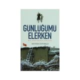 GÜNLÜĞÜMÜ ELERKEN BIR ÖĞRETMENİN GÜNLÜĞÜ - MUSTAFA ÖZTÜRKÇÜ