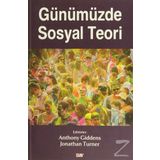 Günümüzde Sosyal Teori - Anthony Giddens Jonathan Turner