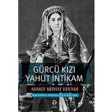 Gürcü Kızı Yahut İntikam - Ahmet Midhat Efendi