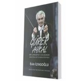 Gürer Aykal-Bir Cumhuriyet Çocuğunun Orkestra Şefi Olarak Portresi - Evin İlyasoğlu
