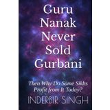 Guru Nanak Never Sold Gurbani: Then Why Do Some Sikhs Profit from It Today?