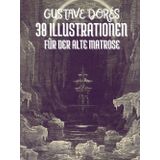Gustave Dorés 38 Illustrationen für Der Alte Matrose von Samuel Taylor Coleridge: Mit dem Vollständigen Text