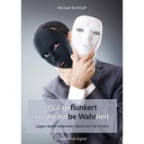 Gut geflunkert ist die halbe Wahrheit: Lügen leicht erkennen. Nicht nur für Profis!