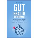 Gut Health for beginners: Because a Strong Immune System Starts in the Gut – Boost Your Vitality from Within