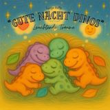"Gute Nacht Dinos" - Leuchtende Träume: 3 kurze Einschlafgeschichten über Sterne, Magie und Geborgenheit