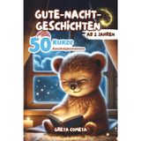 Gute-Nacht-Geschichten ab 2 Jahren: 50 Kurze Kuschelgeschichten mit zauberhaften Illustrationen für einen süßen Moment vor dem Schlafengehen