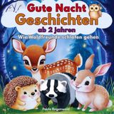 Gute Nacht Geschichten ab 2 Jahren. Wie Waldfreunde Schlafen Gehen.: 5-Minuten-Geschichten zum Einschlafen