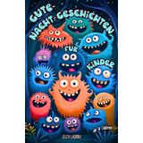 Gute-Nacht-Geschichten für Kinder ab 4 Jahren: Gruselgeschichten-Kinderbuch über spannende Freundschaft, Mut und witzige Abenteuer mit spaßigen Monstern für Mädchen und Jungen