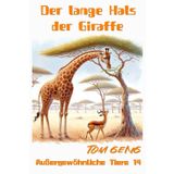 Gute-Nacht-Geschichten für Kinder:Der lange Hals der Giraffe: Außergewöhnliche Tiere 14