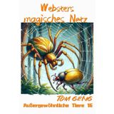 Gute-Nacht-Geschichten für Kinder:Websters magisches Netz: Außergewöhnliche Tiere 16