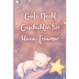 Gute -Nacht- Geschichten für kleine Träumer