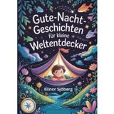 Gute-Nacht-Geschichten für kleine Weltentdecker: Geschichten über mutige Kinder und magische Orte, die Fantasie und Neugierde wecken (Die Welt ist bunt. Mutmachende Vorlesegeschichten)
