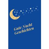 Gute Nacht Geschichten: Kinderbuch mit Gute-Nacht-Geschichten zum Vorlesen für Kinder ab 2 Jahren, für besseres Einschlafen