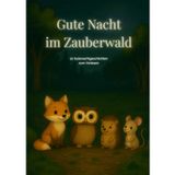 Gute Nacht im Zauberwald: 10 Gutenachtgeschichten zum Vorlesen