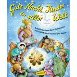 Gute Nacht Kinder in aller Welt: Schlaflieder, Gute-Nacht-Geschichten und Schlafbräuche von hier und überall (Praxisbücher für den pädagogischen Alltag)