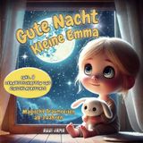 Gute Nacht, kleine Emma: Magische Traumreisen mit Emma und Hopsi–8 beruhigende Gute-Nacht-Geschichten für Kinder ab 3 Jahren. Magische Geschichten, ... die dein Kind sanft in den Schlaf begleiten.