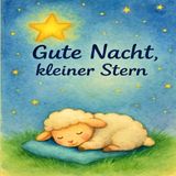 Gute Nacht - kleiner Stern: 35 liebevolle Gutenachtgeschichten mit wunderschönen Illustrationen für Kinder ab 0 Jahren, Kurze, beruhigende Einschlafgeschichten zum Vorlesen für alle Kleinen