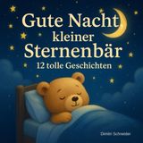Gute Nacht, kleiner Sternenbär - 12 tolle Geschichten: Pappbilderbuch für Kinder ab 1 Jahr zum Einschlafen und Träumen (Kinderbücher zum Einschlafen und Träumen, Band 1)