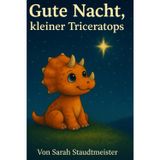 Gute Nacht, kleiner Triceratops: 11 liebevolle Gutenachtgeschichten