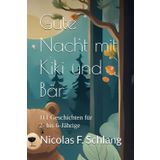 Gute Nacht mit Kiki und Bär: 111 Geschichten für 2-6-Jährige