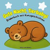 "Gute Nacht, Tierbabys - Bilderbuch mit Kurzgeschichten": Liebevolles Bilderbuch mit Gute-Nacht-Geschichten für das Abendritual | Buch zum Einschlafen für Kinder ab 2 Jahren