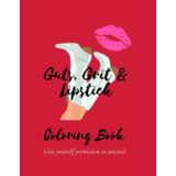 Guts, Grit & Lipstick - Coloring Book: Give yourself permission to unwind