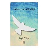 Güvercin Gölgeliği - Leyla Yalçın