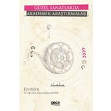 Güzel Sanatlarda Akademik Araştırmalar - Kolektif