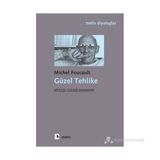 GÜZEL TEHLIKE - MICHEL FOUCAULT