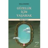 Güzellik İçin Yaşamak - Dilara Kazancı