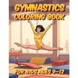Gymnastics Coloring Book for Kids Ages 9-12: Over 40 Unique Illustrations of Male and Female Gymnasts, Routines on the Beam, Bars, and Floor, Plus Medals and Podiums for Aspiring Champions.