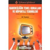 HABERCİLİĞİN TEMEL KURALLARI VE RÖPORTAJ TEKNIKLERI RADYO VE TELEVIZYON HABERCİLİĞİ - ALI KAPTAN