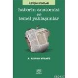 HABERIN ANATOMISI VE TEMEL YAKLAŞIMLAR - RIDVAN BÜLBÜL