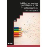 Habilitats per aprendre, habilitats per a la vida: Com integrar les competències socioemocionals a l aula (Graó Educació, Band 205)