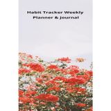 Habit Tracker Weekly Planner & Journal: Build Better Routines Stay Consistent and Transform Your Life One Day at a Time