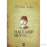 HACI ARIF BEY HAYATI - SANATI - ESERLERI - M. FATIH SALGAR