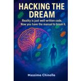 HACKING THE DREAM: Reality is just well-written code. Now you have the manual to break it.