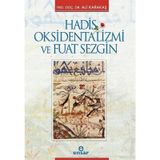 Hadis Oksidentalizmi ve Fuat Sezgin - Ali Karakaş