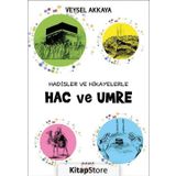 Hadisler ve Hikayelerle Hac ve Umre - Veysel Akkaya