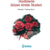 Hadislerle Güzel Ahlak Ilkeleri Beka Yayınları Imam Taberâni