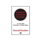 HAKIKAT GÜZELLİK VE İYİLİK - HOWARD GARDNER