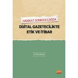 Hakikat Sonrası Çağda Dijital Gazetecilik Etik ve İhbar Ebru Hançer Nobel Bilimsel Eserler